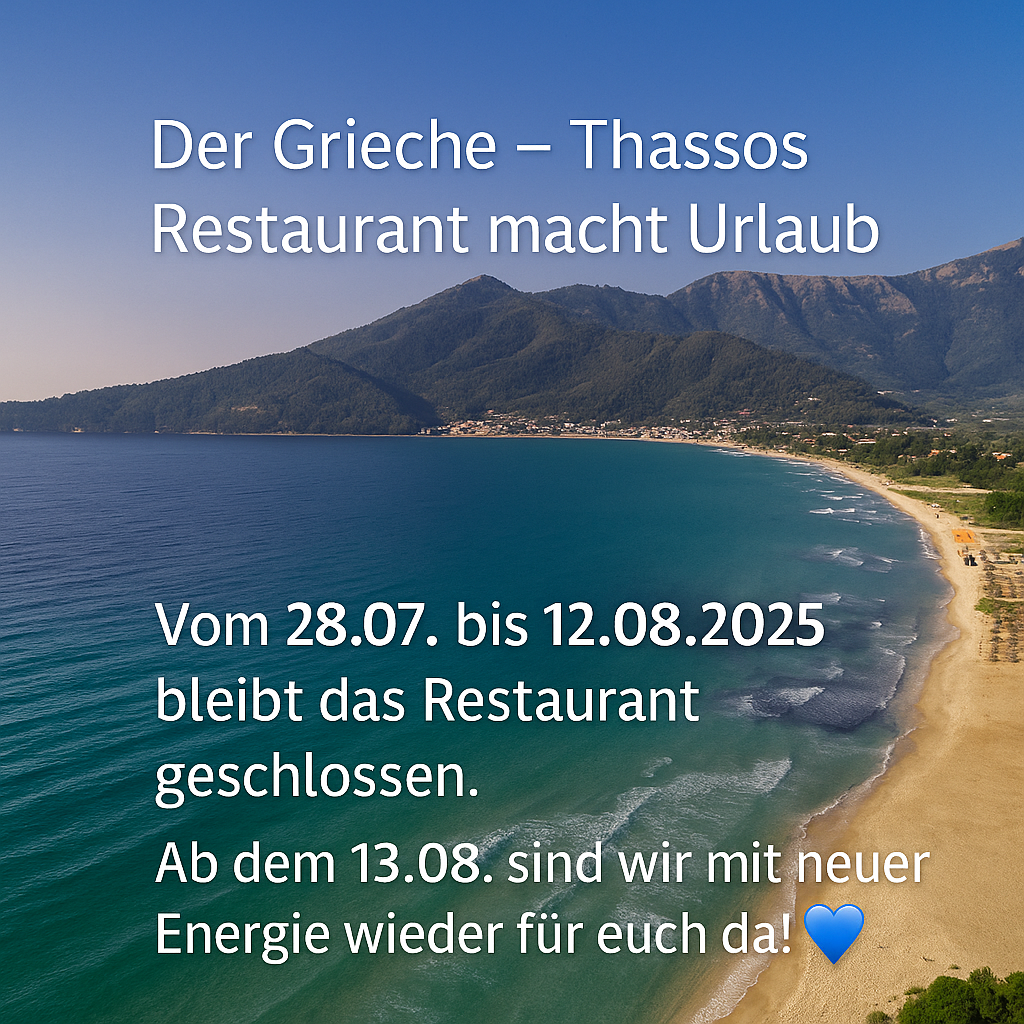 ea6abb27-289e-491f-abe6-3c32f985e867 Vom 28.07. bis 12.08.2025 bleibt das Restaurant geschlossen. Ab dem 13.08.2025 sind wir mit neuer Energie wieder für euch da. Reserviert jetzt schon für August